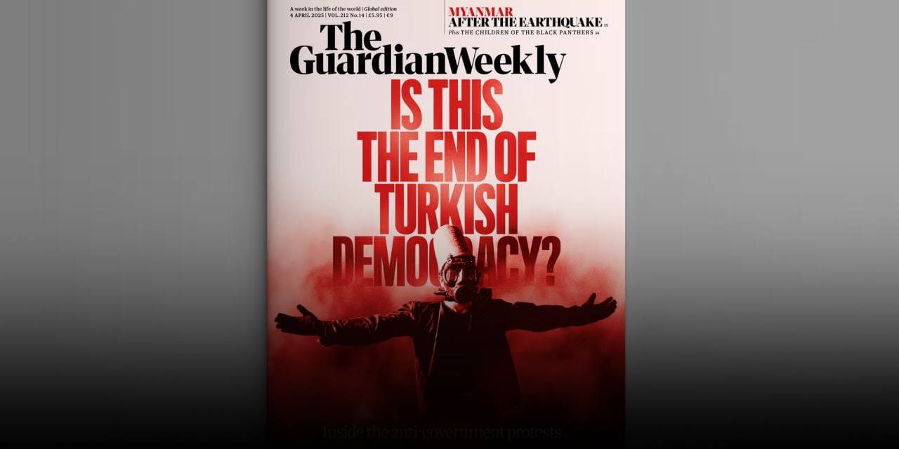 The Guardian Weekly İmamoğlu eylemlerini kapağına taşıdı