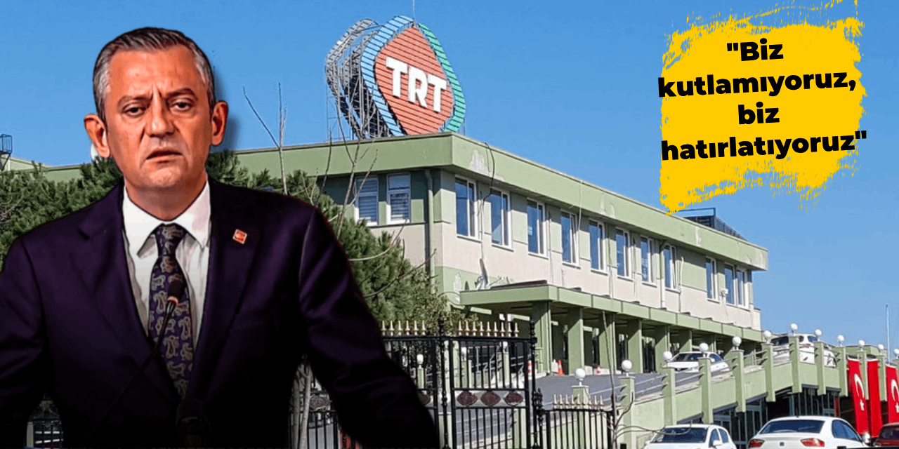 TRT'nin yıldönümünde Özgür Özel'den sert mesaj: Biz kutlamıyoruz, biz hatırlatıyoruz