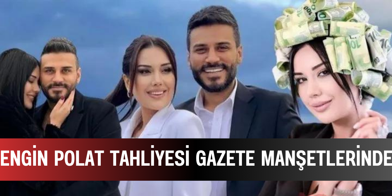 Engin Polat tahliyesi gazete manşetlerinde: Kaldığı yerden devam!