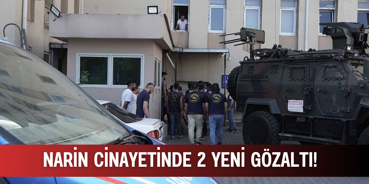 Narin Güran cinayetinde 2 yeni gözaltı!