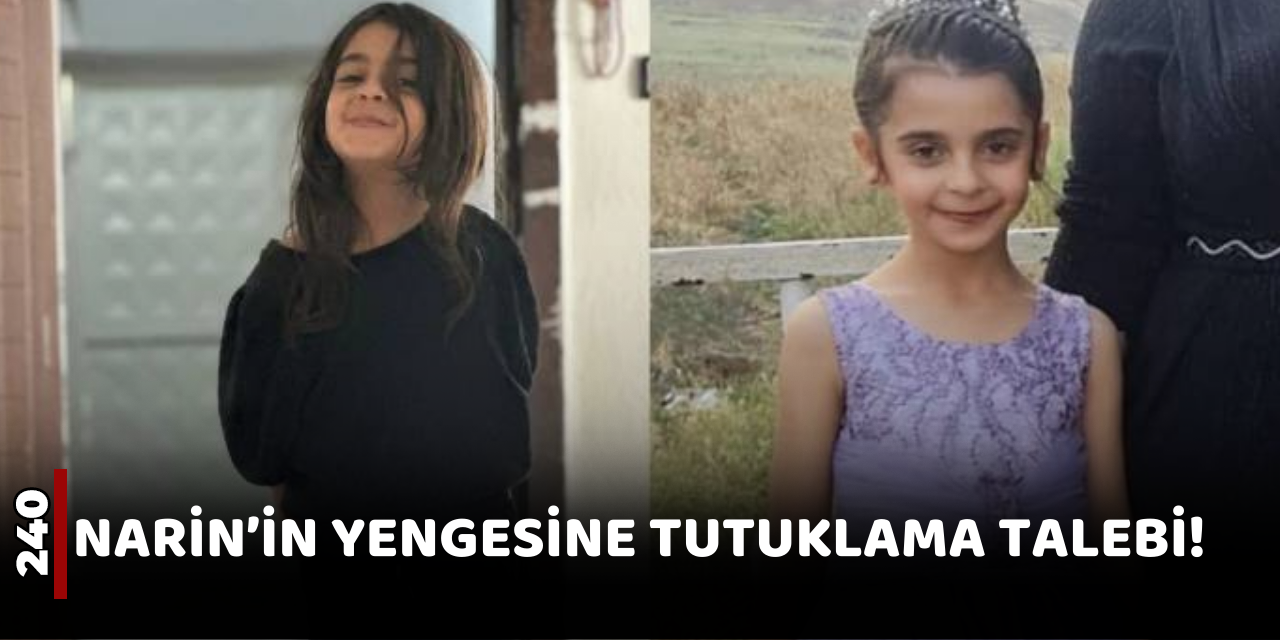 Narin'in yengesi Hediye Güran'a tutuklama talebi