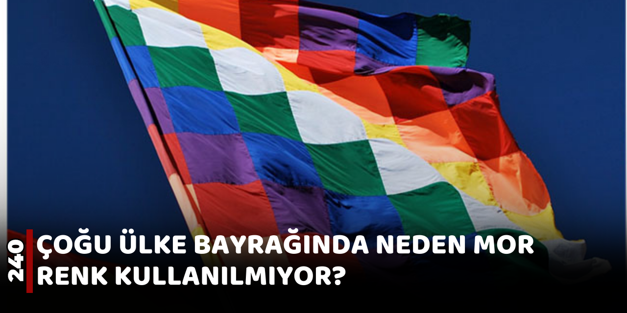 Çoğu ülke bayrağında neden mor renk kullanılmaz?