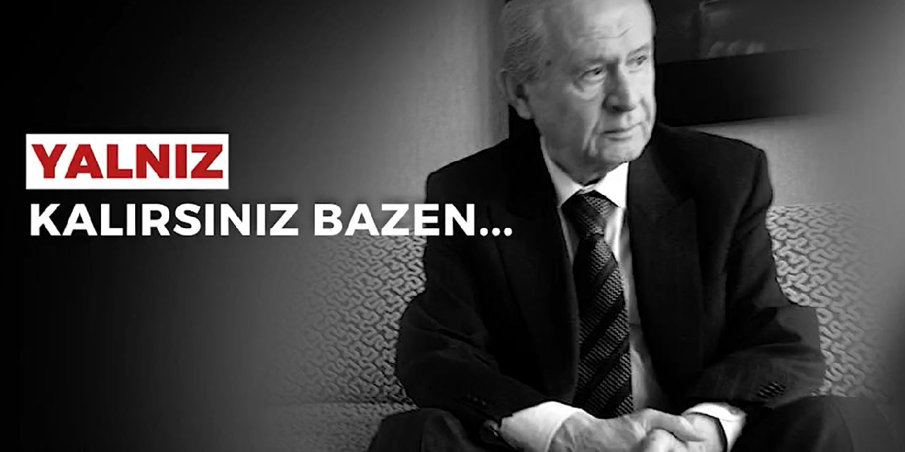 MHP’den Bahçeli'ye destek paylaşımı: Yalnız kalırsınız bazen