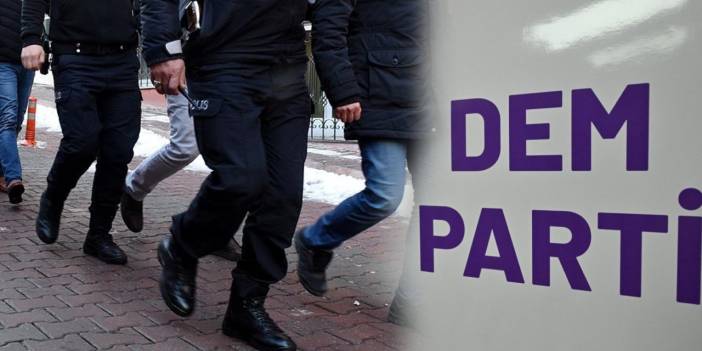 DEM Parti'ye operasyon: Aralarında il başkanın da olduğu 6 kişi gözaltında