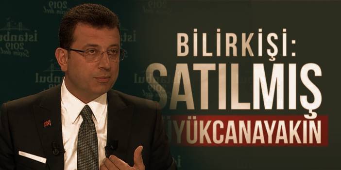 Ekrem İmamoğlu ve basına "Satılmış Bey" soruşturması