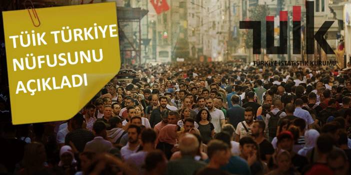 TÜİK Türkiye nüfusunu açıkladı