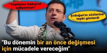 İmamoğlu: Bu dönemin bir an önce değişmesi için mücadele vereceğim