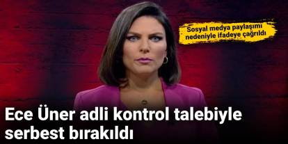 Son dakika... Ece Üner'e adli kontrol talebi